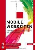 Mobile Webseiten: Strategien, Techniken, Dos und Don'ts für Webentwickler. Von Responsive Webdesign über jQuery Mobile bis zu separaten mobilen Seiten, Florence Maurice, Hanser Verlag