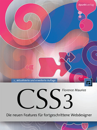 CSS3 - Die neuen Features für fortgeschrittene Webdesigner CSS3 - Die neuen Features für fortgeschrittene Webdesigner, Florence Maurice, dpunkt Verlag